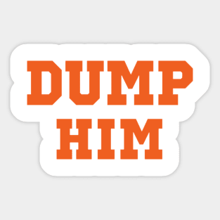 Dump Him Sticker